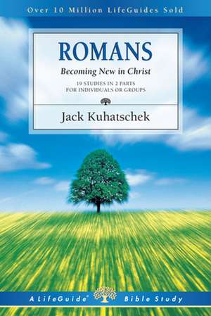 Romans: Being Discipled by Jesus de Jack Kuhatscheck