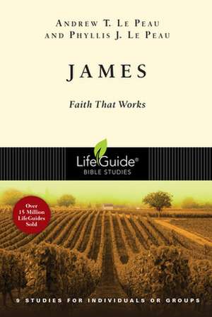 James: Faith That Works de Phyllis J. Le Peau