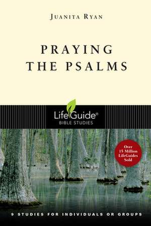 Praying the Psalms: How God Builds Character de Juanita Ryan