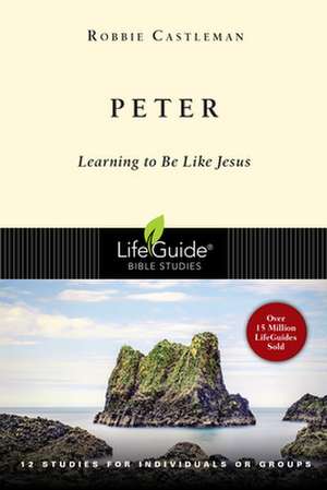 Peter: Learning to Be Like Jesus de Robbie Castleman