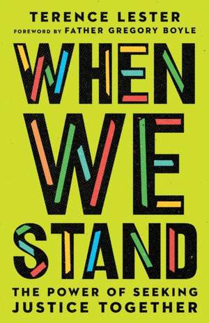 When We Stand – The Power of Seeking Justice Together de Terence Lester