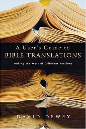 A User's Guide to Bible Translations de David Dewey