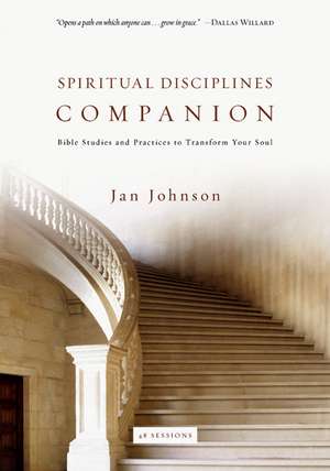 Spiritual Disciplines Companion – Bible Studies and Practices to Transform Your Soul de Jan Johnson