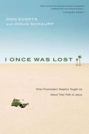 I Once Was Lost: What Postmodern Skeptics Taught Us about Their Path to Jesus de Don Everts