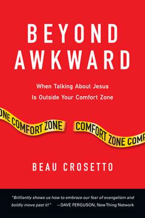 Beyond Awkward – When Talking About Jesus Is Outside Your Comfort Zone de Beau Crosetto