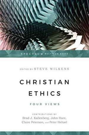 Christian Ethics – Four Views de Steve Wilkens