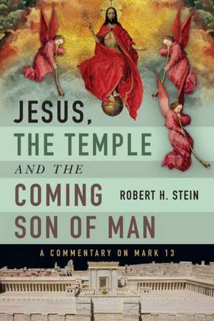 Jesus, the Temple and the Coming Son of Man: A Commentary on Mark 13 de Robert H. Stein