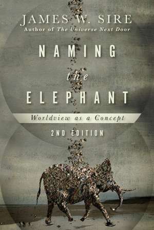 Naming the Elephant de James W. Sire