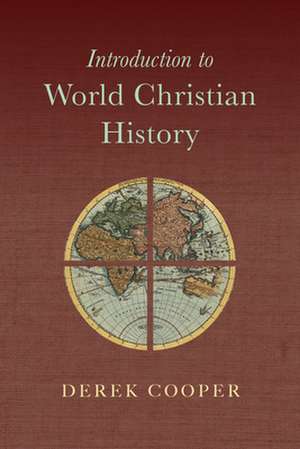 Introduction to World Christian History de Derek Cooper