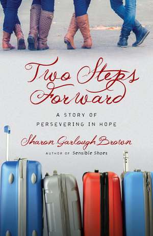 Two Steps Forward – A Story of Persevering in Hope de Sharon Garlough Brown