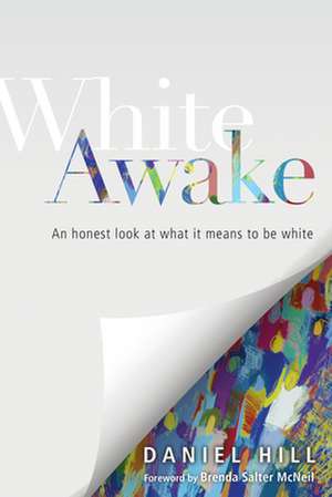 White Awake – An Honest Look at What It Means to Be White de Daniel Hill