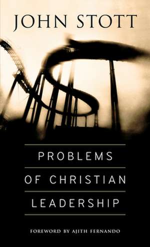 Problems of Christian Leadership de John Stott