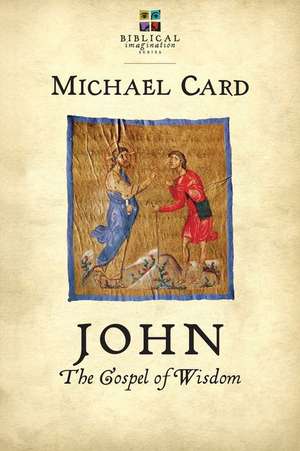 John: The Gospel of Wisdom de Michael Card