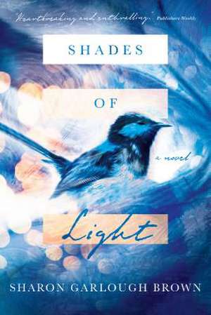 Shades of Light – A Novel de Sharon Garlough Brown