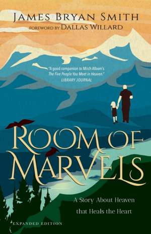 Room of Marvels – A Story About Heaven that Heals the Heart de James Bryan Smith