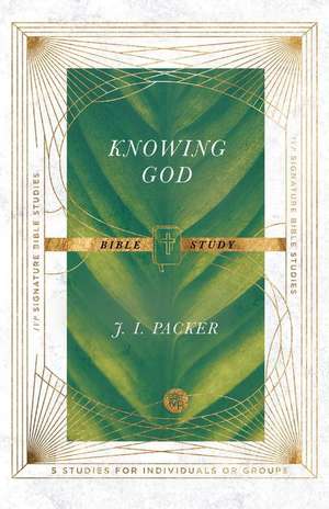 Knowing God Bible Study de J. I. Packer