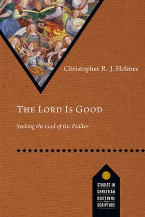 The Lord Is Good de Christopher R. J. Holmes