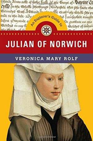 An Explorer`s Guide to Julian of Norwich de Veronica Mary Rolf