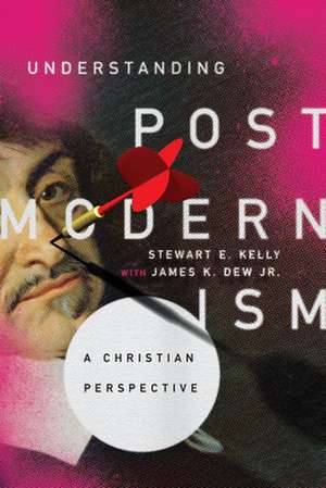 Understanding Postmodernism – A Christian Perspective de Stewart E. Kelly