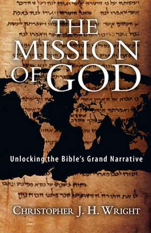 The Mission of God de Christopher J. H. Wright