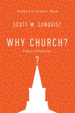 Why Church? – A Basic Introduction de Scott W. Sunquist