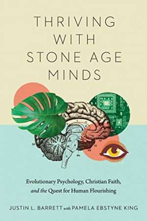 Thriving with Stone Age Minds de Justin L. Barrett