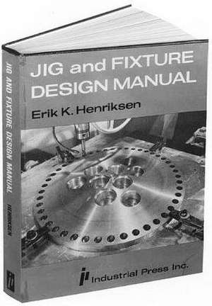 Jig & Fixture Design Manual de Erik K. Henriksen