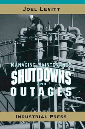 Managing Maintenance Shutdowns and Outages: Programming Resources for Fanuc Custom Macro B Users [With CDROM] de Joel Levitt