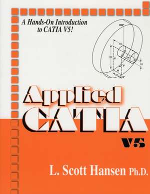 Applied Catia V5: R15 de L. Scott Hansen