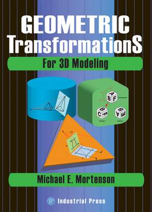 Geometric Transformations for 3D Modeling de Michael E. Mortenson