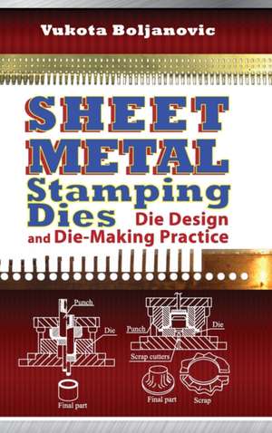 Sheet Metal Stamping Dies de Vukota Boljanovic