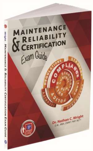 Maintenance and Reliability Certification Exam Guide de Nathan C. Wright