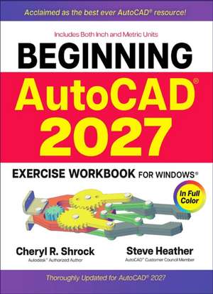 Beginning Autocad(r) 2027 Exercise Workbook de Cheryl R Shrock