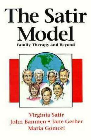 The Satir Model: Family Therapy and Beyond de Virginia Satir