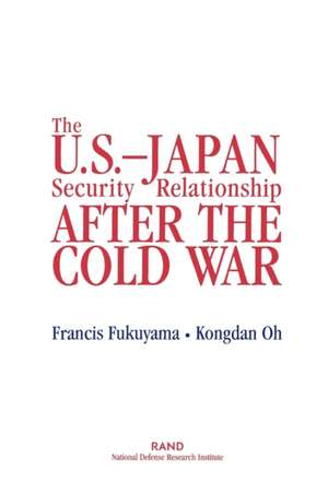 The U.S.-Japan Security Relationship After the Cold War de Francis Fukuyama