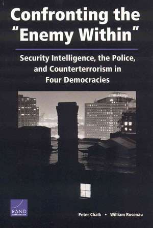 Confronting Enemy Within: Security Intelligence Police & Co de Peter Chalk