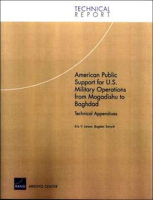 American Public Support for U.S. Military Operations from Mogadishu to Baghdad de Eric R. Larson