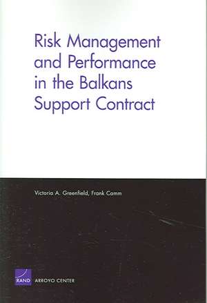 Risk Management and Performanace in the Balkans Support Contract de Victoria A. Greenfield