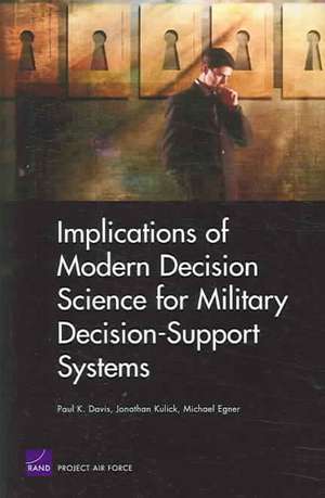 Implications of Modern Decision Science for Military Decision Support Systems de Paul K. Davis