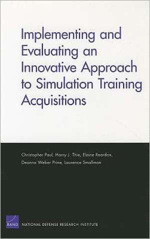 Implementing and Evaluating an Innovative Approach to Simulation Training Acquisitions de Christopher Paul