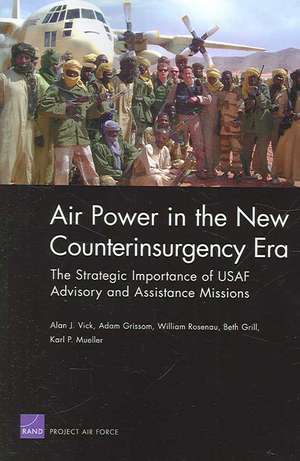 Air Power in the New Counterinsurgency Era de Alan J. Vick