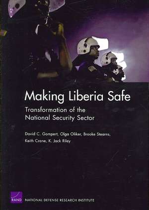 Making Liberia Safe de David C (RAND CorporationCalifornia) Gompert