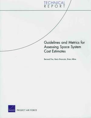 Guidelines and Metrics for Assessing Space System Cost Estimates de Bernard Fox