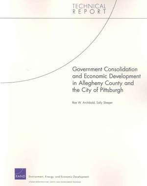 Government Consolidation and Economic Development in Allegheny County and the City of Pittsburgh de Rae W. Archibald