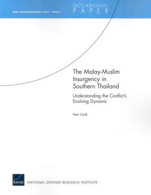 The Malay-Muslim Insurgency in Southern Thailand--Understanding the Conflict's Evolving Dynamic de Peter Chalk