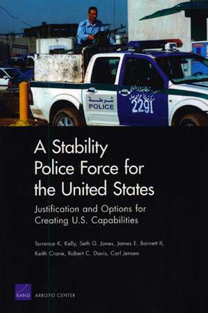 A Stability Police Force for the United States de Terrence K. Kelly