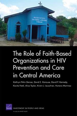 The Role of Faith-Based Organizations in HIV Prevention and Care in Central America de Kathryn Pitkin Derose