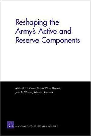 Reshaping the Army's Active and Reserve Components de Celeste Ward Gventer