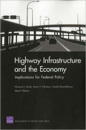 Highway Infrastructure and the Economy: Implications for Federal Policy de Howard J. Shatz