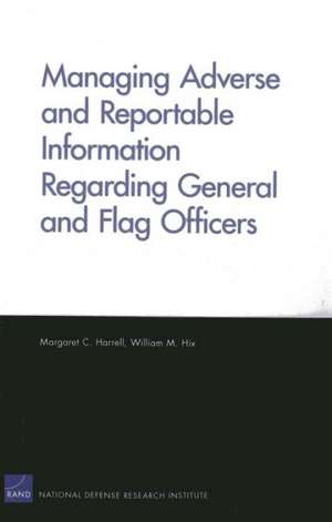 Managing Adverse and Reportable Information Regarding General and Flag Officers de Margaret C. Harrell